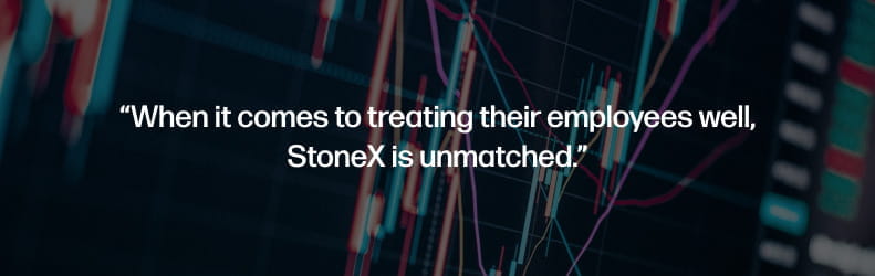 When it comes to treating their employees well, StoneX in unmatched.